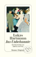 Kniha: Ins Unbekannte (Lukas Hartmann). Diogenes Verlag, 2022 Kniha: Ins Unbekannte (Lukas Hartmann). Diogenes Verlag, 2022