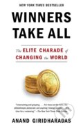Kniha: Winners Take All (Anand Giridharadas). Random House, 2019 Kniha: Winners Take All (Anand Giridharadas). Random House, 2019