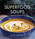Kniha: Superfood Soups (Julie Morris). , 2016 Kniha: Superfood Soups (Julie Morris). , 2016