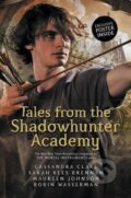 Kniha: Tales from the Shadowhunter Academy (Cassandra Clareová). Walker books, 2016 Kniha: Tales from the Shadowhunter Academy (Cassandra Clareová). Walker books, 2016