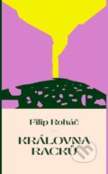 Kniha: Královna racků (Filip Roháč). Euromedia, 2025 Kniha: Královna racků (Filip Roháč). Euromedia, 2025