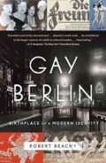 Kniha: Gay Berlin (Robert Beachy). Alfred A. Knopf, 2015 Kniha: Gay Berlin (Robert Beachy). Alfred A. Knopf, 2015