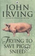 Kniha: Trying to Save Piggy Sneed (John Irving). Transworld, 1994 Kniha: Trying to Save Piggy Sneed (John Irving). Transworld, 1994