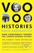 Kniha: Voodoo Histories : How Conspiracy Theory Has Shaped Modern History (David Aaronovitch). Vintage Books, 2010 Kniha: Voodoo Histories : How Conspiracy Theory Has Shaped Modern History (David Aaronovitch). Vintage Books, 2010