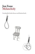 Kniha: Melancholy (Jon Fosse). Dalkey Archive Press, 2006 Kniha: Melancholy (Jon Fosse). Dalkey Archive Press, 2006