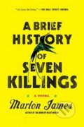 Kniha: A Brief History of Seven Killings (Marlon James). Riverhead, 2015 Kniha: A Brief History of Seven Killings (Marlon James). Riverhead, 2015