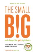 Kniha: The small BIG (Noah Goldstein, Steve J. Martin a Professor Robert B. Cialdini). Profile Books, 2015 Kniha: The small BIG (Noah Goldstein, Steve J. Martin a Professor Robert B. Cialdini). Profile Books, 2015