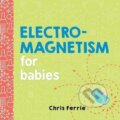 Kniha: Electromagnetism for Babies (Chris Ferrie). Sourcebooks, 2018 Kniha: Electromagnetism for Babies (Chris Ferrie). Sourcebooks, 2018