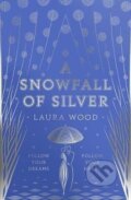 Kniha: A Snowfall of Silver (Laura Woodová). Scholastic, 2020 Kniha: A Snowfall of Silver (Laura Woodová). Scholastic, 2020
