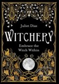 Kniha: Witchery (Juliet Diaz). Hay House, 2019 Kniha: Witchery (Juliet Diaz). Hay House, 2019