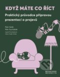 Kniha: Když máte co říct (Hana Vrtala Tesák, Ingrid Procházková, Petr Holík a Petr Sucháček). Masarykova univerzita, 2025 Kniha: Když máte co říct (Hana Vrtala Tesák, Ingrid Procházková, Petr Holík a Petr Sucháček). Masarykova univerzita, 2025