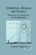 Kniha: Abduction, Reason and Science (L. Magnani). Springer Verlag, 2012 Kniha: Abduction, Reason and Science (L. Magnani). Springer Verlag, 2012