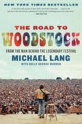 Kniha: Road to Woodstock (Michael Lang). , 2010 Kniha: Road to Woodstock (Michael Lang). , 2010