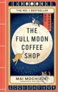 Kniha: The Full Moon Coffee Shop (Mai Mochizuki). Octopus Publishing Group, 2025 Kniha: The Full Moon Coffee Shop (Mai Mochizuki). Octopus Publishing Group, 2025