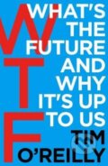 Kniha: WTF (Tim O'Reilly). Random House, 2018 Kniha: WTF (Tim O'Reilly). Random House, 2018