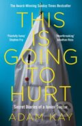 Kniha: This is Going to Hurt (Adam Kay). Picador, 2018 Kniha: This is Going to Hurt (Adam Kay). Picador, 2018