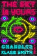 Kniha: The Sky Is Yours (Chandler Klang Smith). Hogarth, 2018 Kniha: The Sky Is Yours (Chandler Klang Smith). Hogarth, 2018