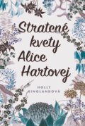 Kniha: Stratené kvety Alice Hartovej (Holly Ringland), 2018 Kniha: Stratené kvety Alice Hartovej (Holly Ringland), 2018