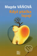 Kniha: Když ptáčka lapají (Magda Váňová). Šulc - Švarc, 2018 Kniha: Když ptáčka lapají (Magda Váňová). Šulc - Švarc, 2018