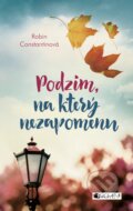 Kniha: Podzim, na který nezapomenu (Robin Constantine). Nakladatelství Fragment, 2018 Kniha: Podzim, na který nezapomenu (Robin Constantine). Nakladatelství Fragment, 2018