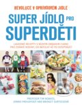 Kniha: Super jídlo pro superděti (Bridget Surtees, Jonno Proudfoot a Tim Noakes). Publixing Ltd, 2018 Kniha: Super jídlo pro superděti (Bridget Surtees, Jonno Proudfoot a Tim Noakes). Publixing Ltd, 2018