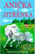 Kniha: Anička a Jitřenka (Otílie K. Grezlová). Alpress, 2017 Kniha: Anička a Jitřenka (Otílie K. Grezlová). Alpress, 2017
