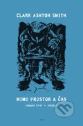 Kniha: Mimo prostor a čas (Clark Ashton Smith). Plus, 2018 Kniha: Mimo prostor a čas (Clark Ashton Smith). Plus, 2018