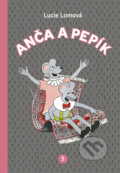 Kniha: Anča a Pepík 5 (Lucie Lomová). Práh, 2018 Kniha: Anča a Pepík 5 (Lucie Lomová). Práh, 2018