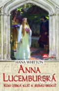 Kniha: Anna Lucemburská (Hana Whitton). Alpress, 2018 Kniha: Anna Lucemburská (Hana Whitton). Alpress, 2018