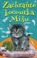 Kniha: Zachraňte kocourka Míšu (Petra Vernerová). Alpress, 2018 Kniha: Zachraňte kocourka Míšu (Petra Vernerová). Alpress, 2018