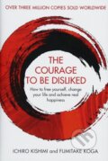 Kniha: The Courage To Be Disliked (Fumitake Koga a Ichiro Kishimi), 2018 Kniha: The Courage To Be Disliked (Fumitake Koga a Ichiro Kishimi), 2018