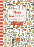 Moja kuchárka - Najlepšie recepty, 2018 Moja kuchárka - Najlepšie recepty, 2018
