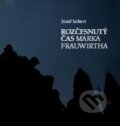 Kniha: Rozčesnutý čas Marka Frauwirtha (Jozef Leikert). Luna, 2017 Kniha: Rozčesnutý čas Marka Frauwirtha (Jozef Leikert). Luna, 2017