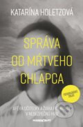 Kniha: Správa od mŕtveho chlapca (Katarína Holetzová), 2018 Kniha: Správa od mŕtveho chlapca (Katarína Holetzová), 2018