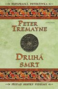 Kniha: Druhá smrt (Peter Tremayne). Vyšehrad, 2018 Kniha: Druhá smrt (Peter Tremayne). Vyšehrad, 2018