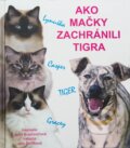 Kniha: Ako mačky zachránili Tigra (Jana Krajčovičová). Vydavateľstvo Antre, 2018 Kniha: Ako mačky zachránili Tigra (Jana Krajčovičová). Vydavateľstvo Antre, 2018
