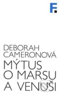 Kniha: Mýtus o Marsu a Venuši (Deborah Cameron). Filosofia, 2018 Kniha: Mýtus o Marsu a Venuši (Deborah Cameron). Filosofia, 2018