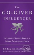 Kniha: The Go-Giver Influencer (Bob Burg a John David Mann). Portfolio, 2018 Kniha: The Go-Giver Influencer (Bob Burg a John David Mann). Portfolio, 2018