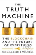 The Truth Machine - Michael J. Casey, Paul Vigna, HarperCollins, 2018
