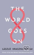 The World Goes On - László Krasznahorkai, Profile Books, 2017