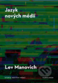 Kniha: Jazyk nových médií (Lev Manovich). Karolinum, 2018 Kniha: Jazyk nových médií (Lev Manovich). Karolinum, 2018