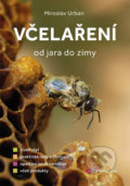 Kniha: Včelaření od jara do zimy (Miroslav Urban). Grada, 2018 Kniha: Včelaření od jara do zimy (Miroslav Urban). Grada, 2018