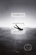 Kniha: Láskou ji nespoutáš (Atticus). Ikar CZ, 2018 Kniha: Láskou ji nespoutáš (Atticus). Ikar CZ, 2018