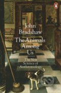 Kniha: The Animals Among Us (John Bradshaw). Penguin Books, 2018 Kniha: The Animals Among Us (John Bradshaw). Penguin Books, 2018