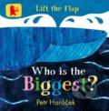 Kniha: Who Is the Biggest? (Petr Horáček). Walker books, 2018 Kniha: Who Is the Biggest? (Petr Horáček). Walker books, 2018