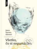 Kniha: Všetko, čo si nepamätám (Jonas Hassen Khemiri), 2018 Kniha: Všetko, čo si nepamätám (Jonas Hassen Khemiri), 2018