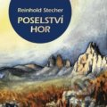 Kniha: Poselství hor (Reinhold Stecher). Cesta, 2018 Kniha: Poselství hor (Reinhold Stecher). Cesta, 2018