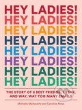 Kniha: Hey Ladies! (Michelle Markowitz). Harry Abrams, 2018 Kniha: Hey Ladies! (Michelle Markowitz). Harry Abrams, 2018