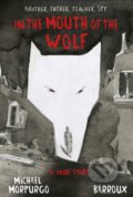 Kniha: In The Mouth Of The Wolf (Michael Morpurgo). Egmont Books, 2018 Kniha: In The Mouth Of The Wolf (Michael Morpurgo). Egmont Books, 2018