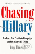 Kniha: Chasing Hillary (Amy Chozick). HarperCollins, 2018 Kniha: Chasing Hillary (Amy Chozick). HarperCollins, 2018